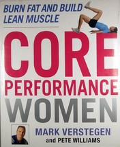 Core Performance Women: Burn Fat &amp; Build Lean Muscle by Mark Verstegen - £3.65 GBP