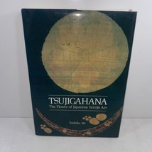 Tsujigahana The Flower Of Japanese Textile Art By Toshiko Ito 1985 Hardcover 1ST - £55.93 GBP