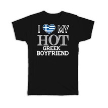 I Love My Hot Greek Boyfriend : Gift T-Shirt Greece Flag Country Valentines Day - £19.91 GBP