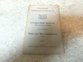 International Correspondence Schools Instruction Manual Shop &amp; Mill Equipment - £6.00 GBP