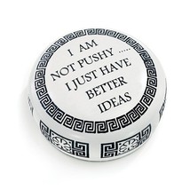 Boss&#39;s Gift Paperweight&quot;I&#39;m not Pushy.I just Have Better Ideas&quot; - $36.99