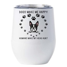 Funny Boston Terrier Dog Lover Tumbler 12oz Dogs Make Me Happy Wine Glass Gift - £17.74 GBP