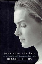 Down Came the Rain: My Journey Through Postpartum Depression by Brooke Shields - £2.69 GBP