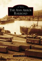 THe Ann Arbor Railroad (MI) (Images of Rail) [Paperback] D.C.  Jesse  Burkhardt - £10.63 GBP