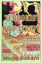 A Terrorist or Patriot [Paperback] Roberts, Martin - £12.48 GBP