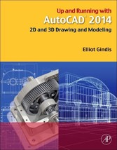 Up and Running with AutoCAD 2014: 2D and 3D Drawing and Modeling Gindis,... - £22.00 GBP