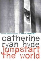 Jumpstart the World by Catherine Ryan Hyde (2010, Hardcover) - £6.71 GBP