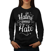 Wellcoda Haters Gonna Hate Womens Sweatshirt, Funny Casual Pullover Jumper - £22.86 GBP+