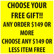 CHOOSE YOUR FREE GIFT! ORDERS TOTALING $149 CHOOSE ONE $149 OR LESS FREE  - $0.00
