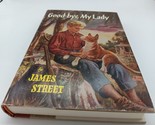 Good-bye, My Lady by James Street HC Book vtg 1954 - £15.91 GBP