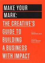 Make Your Mark: The Creative’s Guide to Building a Business With Impact by Jocel - £6.44 GBP