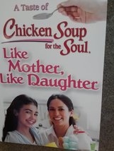 Like Mother, Like Daughter (A Taste of Chicken Soup for the Soul) [Paperback] Ja - £1.97 GBP