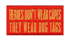 Heroes Don&#39;t Wear Capes They Wear Dog Tags Hook Fastener Patch (3.75 X 2.0 - HC1 - £5.58 GBP