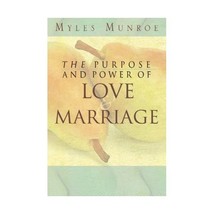 The Purpose and Power of Love &amp; Marriage Myles Munroe - $21.00