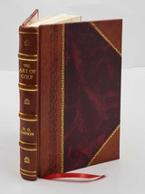 The art of golf. 1892 [Leather Bound] by Simpson, W. G. Sir, - £61.55 GBP