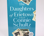 THE DAUGHTERS OF ERIETOWN By Connie Schultz Paperback 2020 1st Ed Large ... - $4.15