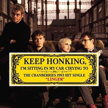 The Cranberries &quot;Linger&quot; Bumper Sticker | Keep Honking The Cranberries B... - $3.95+
