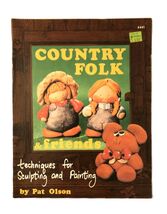 Country Folk Techniques for Sculpting &amp; Painting by Pat Olsen 1983 - $9.95