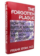 Frank Ryan The Forgotten Plague How The Battle Against Tuberculosis Was Won - An - £81.39 GBP