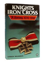 Gordon Williamson Knights Of The Iron Cross A History 1939-1945 1st Edition 1st - £87.48 GBP