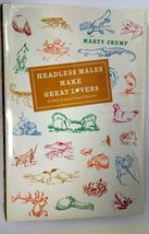 Headless Males Make Great Lovers: And Other Unusual Natural Histories [H... - $2.93