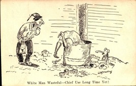 Vintage Wm.Standing POSTCARD-&quot;WHITE Man WASTEFUL- Chief Use Long Time Yet&quot; BK42 - £6.97 GBP