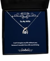Motivational Wife, I Can&#39;t Imagine My Life Without You, Because it Wouldn&#39;t be a - £39.00 GBP