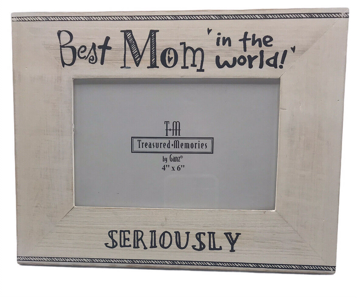 Ganz Wood Photo Frame Best Mom in the World Seriously 4 x 6 Picture - $15.48