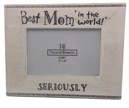 Ganz Wood Photo Frame Best Mom in the World Seriously 4 x 6 Picture - £12.16 GBP
