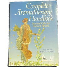 Complete Book of Aromatherapy Susanne Fischer-Rizzi 1989 Essential Oils - £3.04 GBP