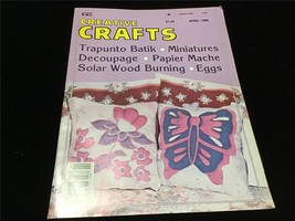 Creative Crafts Magazine April 1982 Trapunto Batik, miniatures, Decoupage - £7.92 GBP