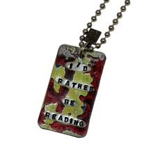 Kate Mesta I&#39;d Rather Be Reading Dog Tag Necklace Art To Wear New - £15.61 GBP