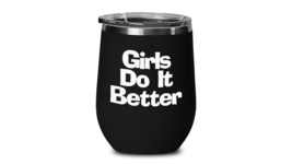 Girls Do It Better Wine Tumbler Travel Cup Funny Gift for Woman Empowerment Lady - £20.33 GBP