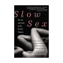 Slow Sex: The Art and Craft of the Female Orgasm Daedone, Nicole - £15.17 GBP