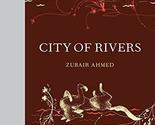 City of Rivers [Hardcover] Ahmed, Zubair - $6.03