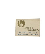 Vintage Matchbook Hotel Caleta Acapulco Mexico Unstruck Advertising - $13.86