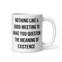 Office Worker Humor About Meetings Coffee Mug - $19.99+