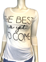 Easel White 3/4 Sleeve Boat Neck T Shirt &quot;The Best Is Yet to Come&quot; Size XS - £9.86 GBP