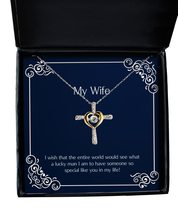 Beautiful Wife, I Wish That The Entire World Would See What a Lucky Man I am to  - $48.95