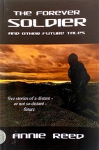 The Forever Soldier and Other Future Tales by Annie Reed / 2011 Science Fiction - £3.59 GBP