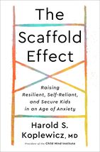 The Scaffold Effect: Raising Resilient, Self-Reliant, and Secure Kids in an Age  - £13.79 GBP