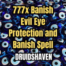 777x Banish Evil Eye Protection and Banish Spell - Powerful Spell - New ... - $47.00