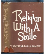 Religion With A Smile HB w/dj-1965-Rev. Earl Slaughter-154 pages - $10.00