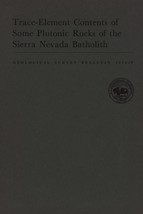 Trace-Element Content of Some Plutonic Rocks of the Sierra Nevada Batholith - £6.35 GBP