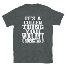 It&#39;s a Cullen Thing You Wouldn&#39;t Understand TShirt - £20.18 GBP+