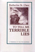 To Tell Me Terrible Lies: A Romance of the Pine Barrens by Katherine St. Clare - £1.81 GBP