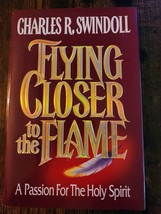 Flying Closer to the Flame: A Passion for the Holy Spirit by Charles R. Swindoll - £3.73 GBP