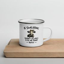 Funny Coffee Mug - If Swearing Burned Calories I&#39;d Be One Skinny Heifer Enamel M - $21.53