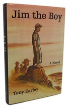Tony Earley JIM THE BOY :   A Novel 1st Edition 1st Printing - £35.76 GBP
