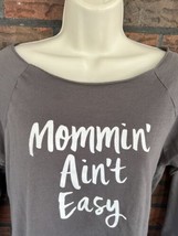 Mommin&#39; Aint Easy Sweatshirt Small Pullover Long Sleeve Top Blouse Mom Life - $6.65